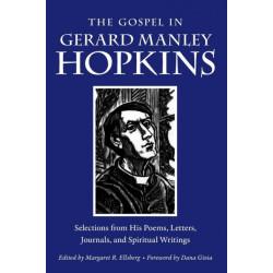 The Gospel in Gerard Manley Hopkins: Selections from His Poems, Letters, Journals, and Spiritual Writings