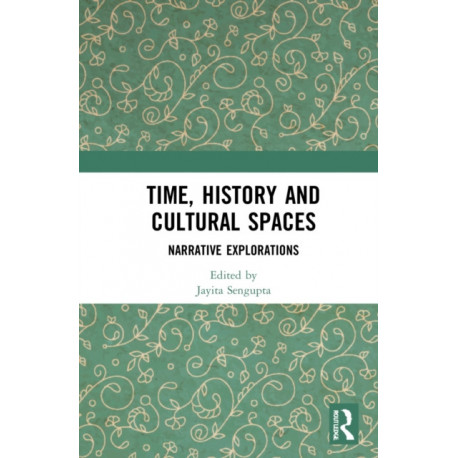 Time, History and Cultural Spaces: Narrative Explorations