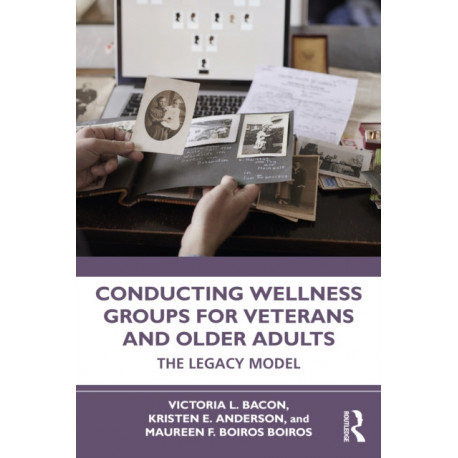 Conducting Wellness Groups for Veterans and Older Adults: The Legacy Model