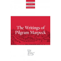 Writings Of Pilgram Marpeck