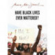 Have Black Lives Ever Mattered?