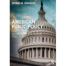 American Public Policy: Federal Domestic Policy Achievements and Failures, 1901 to 2022