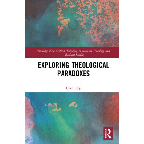 Exploring Theological Paradoxes: Routledge