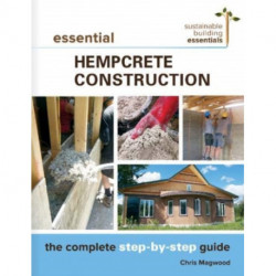 Essential Hempcrete Construction: The Complete Step-by-Step Guide