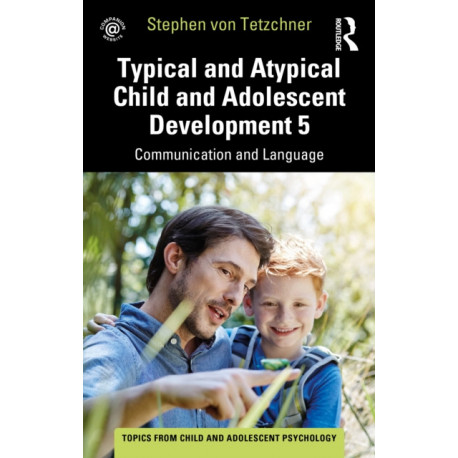 Typical and Atypical Child and Adolescent Development 5 Communication and Language Development: Communication and Language Development