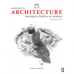 Exercises in Architecture: Learning to Think as an Architect