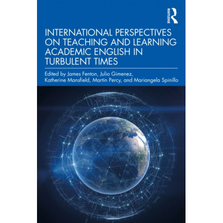 International Perspectives on Teaching and Learning Academic English in Turbulent Times
