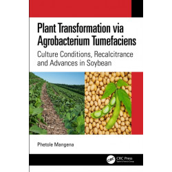 Plant Transformation via Agrobacterium Tumefaciens: Culture Conditions, Recalcitrance and Advances in Soybean