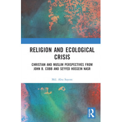 Religion and Ecological Crisis: Christian and Muslim Perspectives from John B. Cobb and Seyyed Hossein Nasr