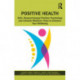 Positive Health: 100+ Research-based Positive Psychology and Lifestyle Medicine Tools to Enhance Your Wellbeing
