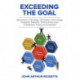 Exceeding the Goal: Adventures in Strategy, Information Technology, Computer Software, Technical Services, and Goldratt’s Theory of Constraints