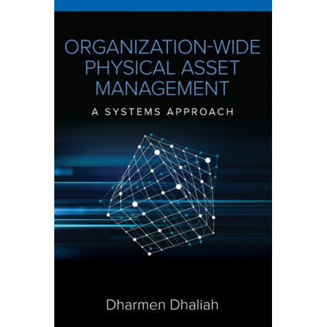 Organization-Wide Physical Asset Management: A Systems Approach