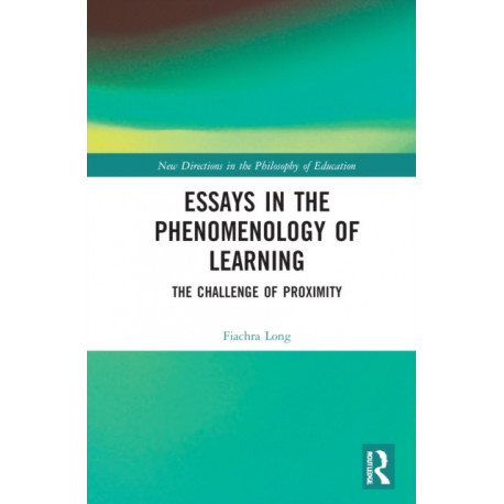 Essays in the Phenomenology of Learning: The Challenge of Proximity