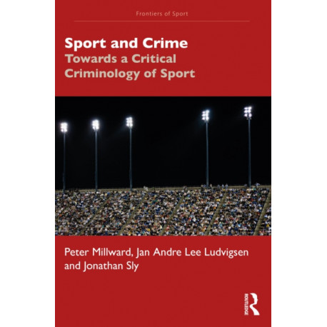 Sport and Crime: Towards a Critical Criminology of Sport