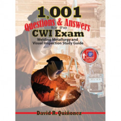 1,001 Questions & Answers for the CWI Exam: Welding Metallurgy and Visual Inspection Study Guide