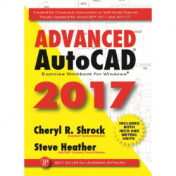 Advanced AutoCAD® 2017: Exercise Workbook