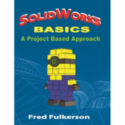SolidWorks Basics: A Project Based Approach