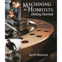 Machining for Hobbyists: Getting Started