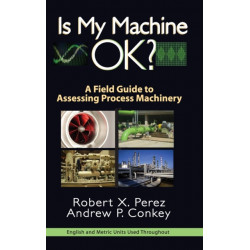 Is My Machine OK?: A Field Guide to Assessing Process Machinery