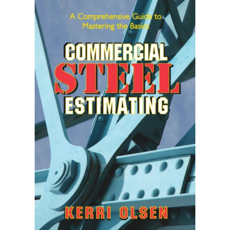 Commercial Steel Estimating: A Comprehensive Guide to Mastering the Basics