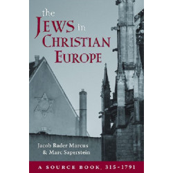 The Jews in Christian Europe: A Source Book, 315-1791
