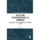 Recycling Infrastructures in Cambodia: Circularity, Waste, and Urban Life in Phnom Penh