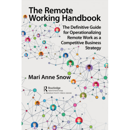The Remote Work Handbook: The Definitive Guide for Operationalizing Remote Work as a Competitive Business Strategy