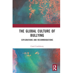 The Global Culture of Bullying: Explorations and Recommendations