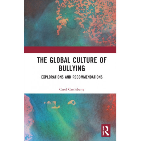The Global Culture of Bullying: Explorations and Recommendations