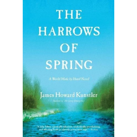 The Harrows of Spring: A World Made by Hand Novel