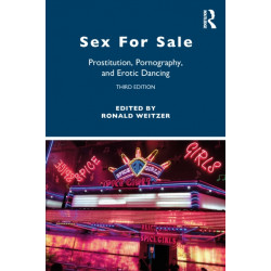 Sex For Sale: Prostitution, Pornography, and Erotic Dancing