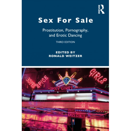 Sex For Sale: Prostitution, Pornography, and Erotic Dancing