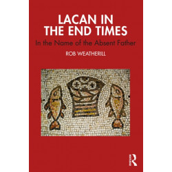 Lacan in the End Times: In the Name of the Absent Father