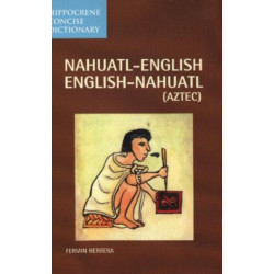 Nahuatl-English/English-Nahuatl Concise Dictionary