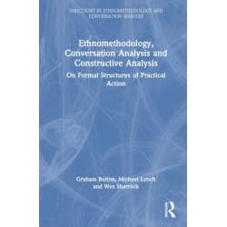 Ethnomethodology, Conversation Analysis and Constructive Analysis: On Formal Structures of Practical Action