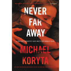 Never Far Away: A Novel