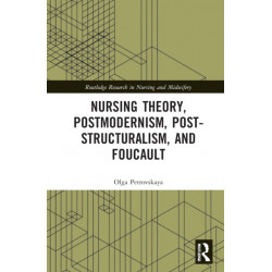 Nursing Theory, Postmodernism, Post-structuralism, and Foucault