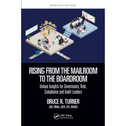 Rising from the Mailroom to the Boardroom: Unique Insights for Governance, Risk, Compliance and Audit Leaders