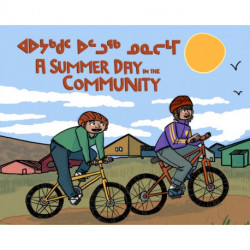 A Summer Day in the Community: Bilingual Inuktitut and English Edition