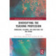 Diversifying the Teaching Profession: Dimensions, Dilemmas and Directions for the Future