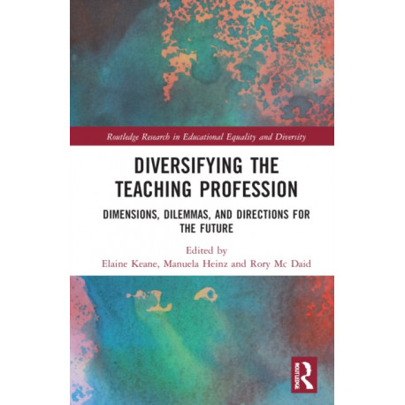 Diversifying the Teaching Profession: Dimensions, Dilemmas and Directions for the Future