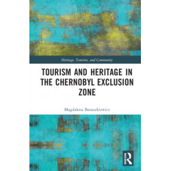 Tourism and Heritage in the Chornobyl Exclusion Zone