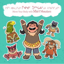 Move Your Body with Mia and the Monsters: Bilingual Inuktitut and English Edition