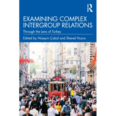 Examining Complex Intergroup Relations: Through the Lens of Turkey