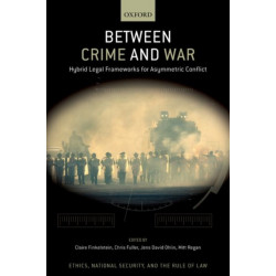 Between Crime and War: Hybrid Legal Frameworks for Asymmetric Conflict