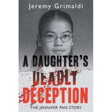 A Daughter's Deadly Deception: The Jennifer Pan Story