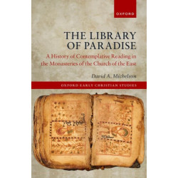 The Library of Paradise: A History of Contemplative Reading in the Monasteries of the Church of the East