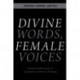 Divine Words, Female Voices: Muslima Explorations in Comparative Feminist Theology