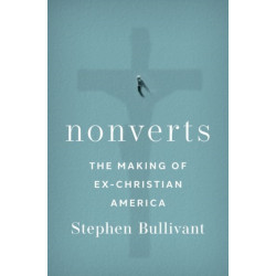 Nonverts: The Making of Ex-Christian America
