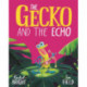 The Gecko and the Echo: From The World of Rachel Bright & Jim Field